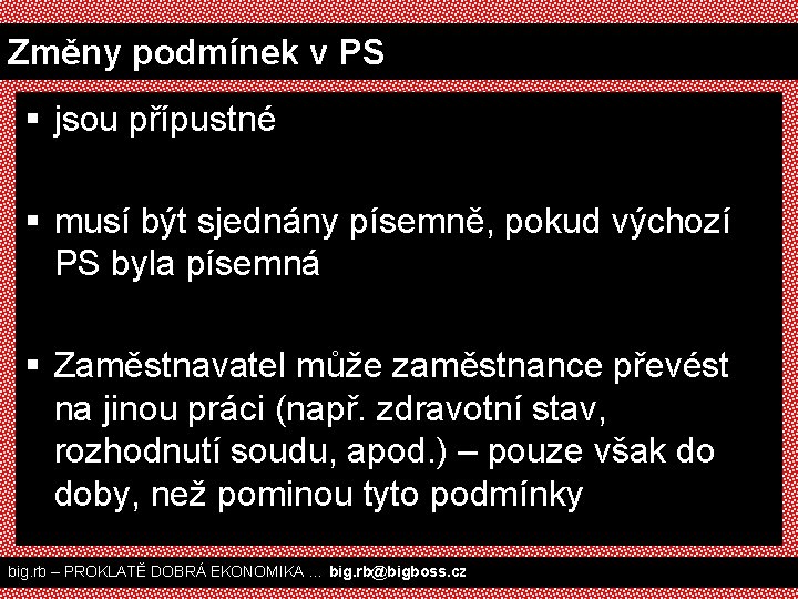 Změny podmínek v PS § jsou přípustné § musí být sjednány písemně, pokud výchozí