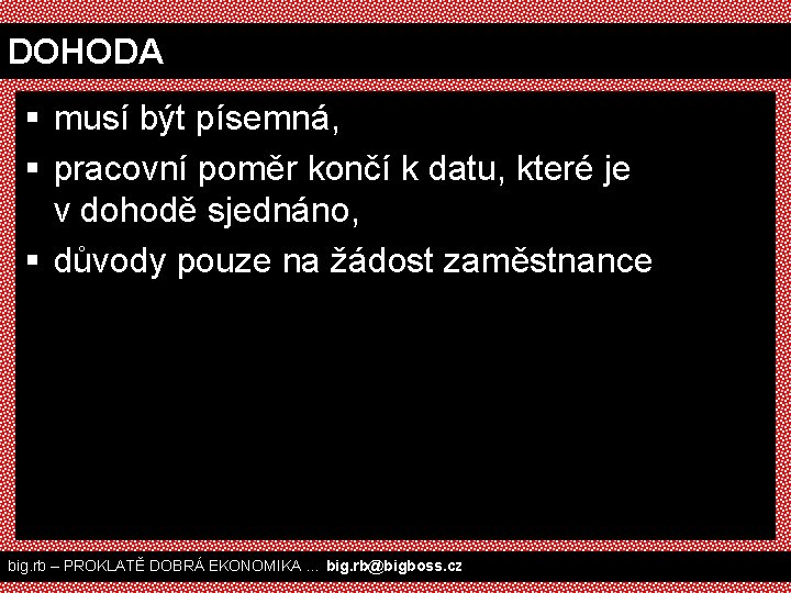 DOHODA § musí být písemná, § pracovní poměr končí k datu, které je v