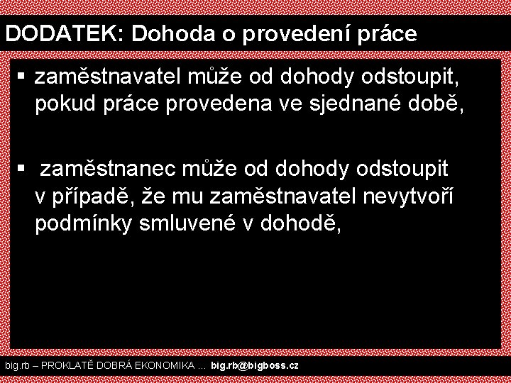 DODATEK: Dohoda o provedení práce § zaměstnavatel může od dohody odstoupit, pokud práce provedena