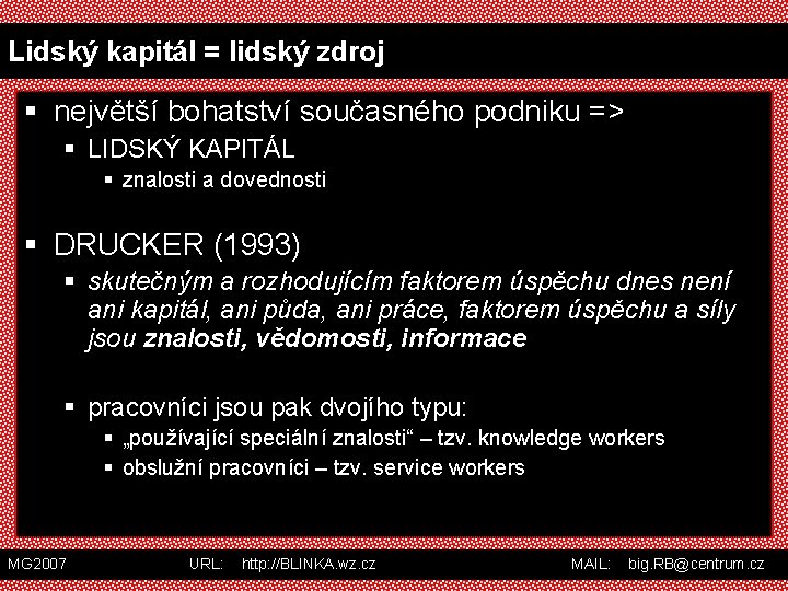 Lidský kapitál = lidský zdroj § největší bohatství současného podniku => § LIDSKÝ KAPITÁL