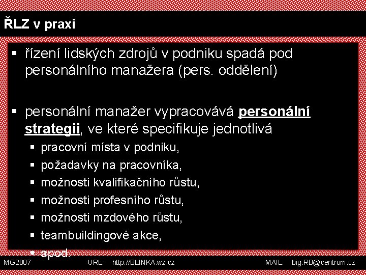 ŘLZ v praxi § řízení lidských zdrojů v podniku spadá pod personálního manažera (pers.