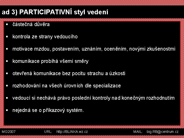 ad 3) PARTICIPATIVNÍ styl vedení § částečná důvěra § kontrola ze strany vedoucího §