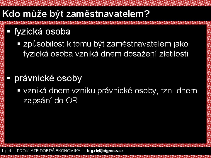 Kdo může být zaměstnavatelem? § fyzická osoba § způsobilost k tomu být zaměstnavatelem jako