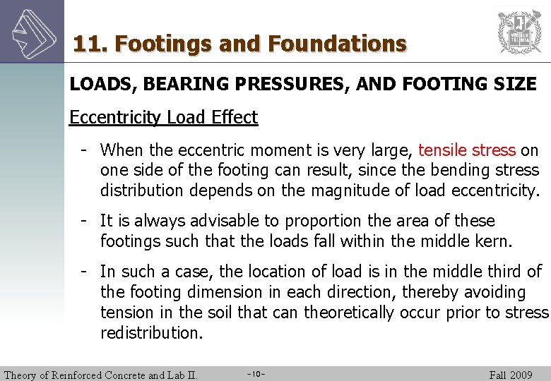 11. Footings and Foundations LOADS, BEARING PRESSURES, AND FOOTING SIZE Eccentricity Load Effect -
