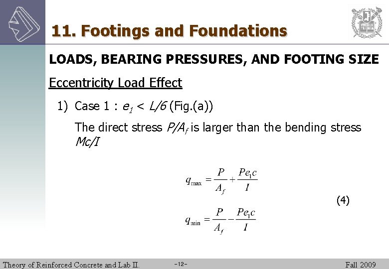 11. Footings and Foundations LOADS, BEARING PRESSURES, AND FOOTING SIZE Eccentricity Load Effect 1)