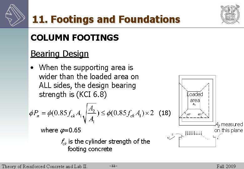 11. Footings and Foundations COLUMN FOOTINGS Bearing Design • When the supporting area is