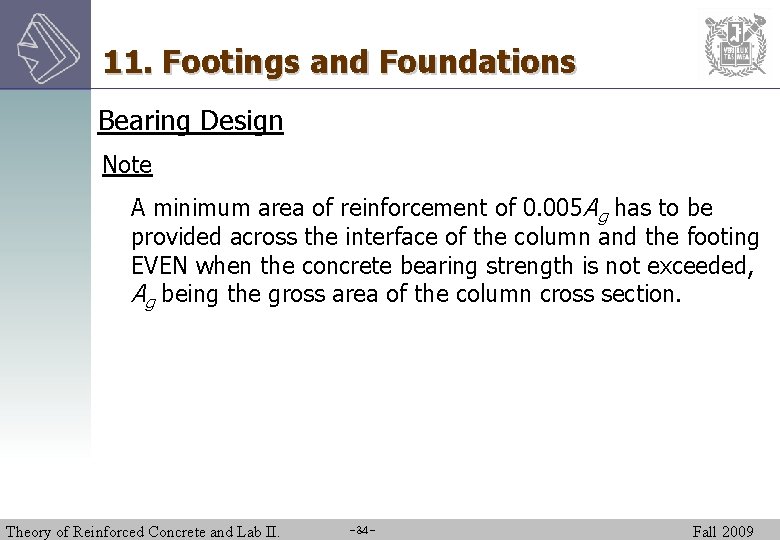 11. Footings and Foundations Bearing Design Note A minimum area of reinforcement of 0.