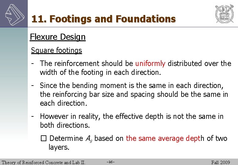 11. Footings and Foundations Flexure Design Square footings - The reinforcement should be uniformly
