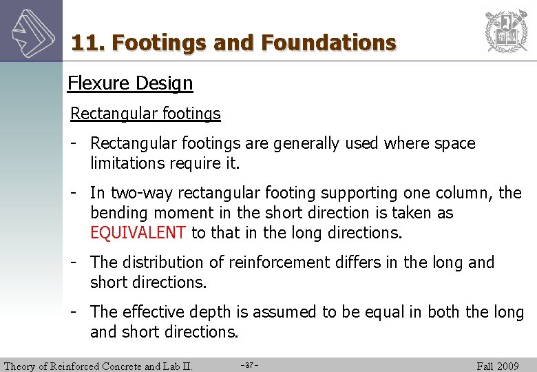 11. Footings and Foundations Flexure Design Rectangular footings - Rectangular footings are generally used