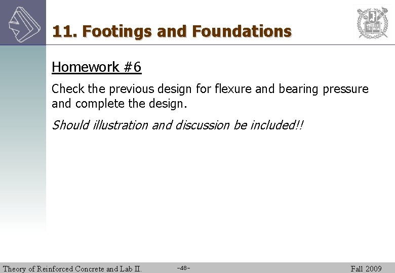 11. Footings and Foundations Homework #6 Check the previous design for flexure and bearing