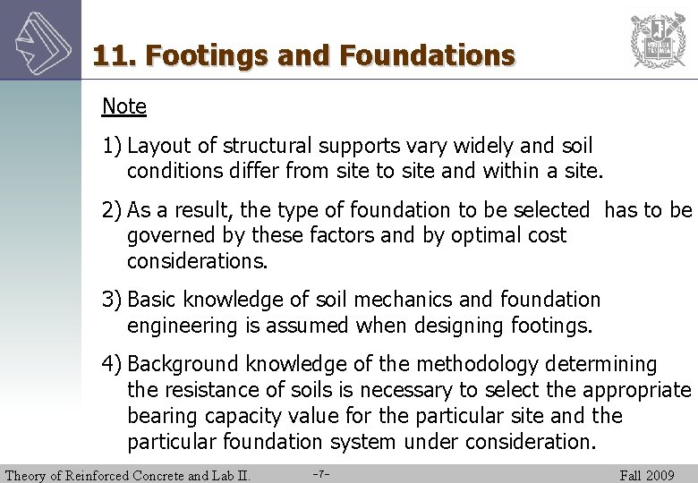 11. Footings and Foundations Note 1) Layout of structural supports vary widely and soil