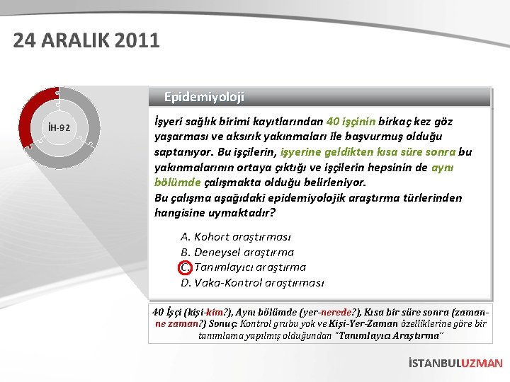 Epidemiyoloji İH-92 İşyeri sağlık birimi kayıtlarından 40 işçinin birkaç kez göz yaşarması ve aksırık