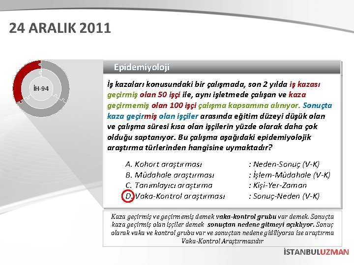 Epidemiyoloji İH-94 İş kazaları konusundaki bir çalışmada, son 2 yılda iş kazası geçirmiş olan