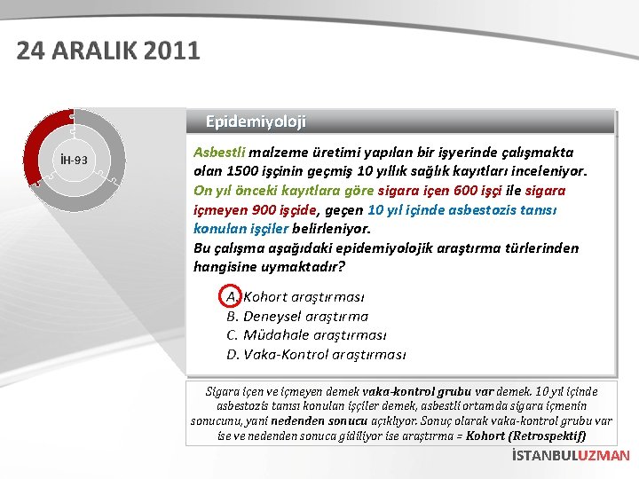 Epidemiyoloji İH-93 Asbestli malzeme üretimi yapılan bir işyerinde çalışmakta olan 1500 işçinin geçmiş 10
