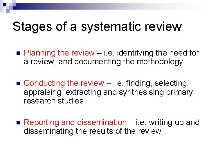 Stages of a systematic review n Planning the review – i. e. identifying the
