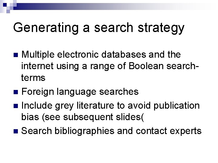 Generating a search strategy Multiple electronic databases and the internet using a range of
