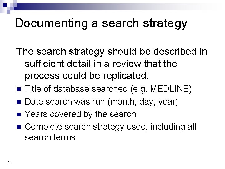Documenting a search strategy The search strategy should be described in sufficient detail in