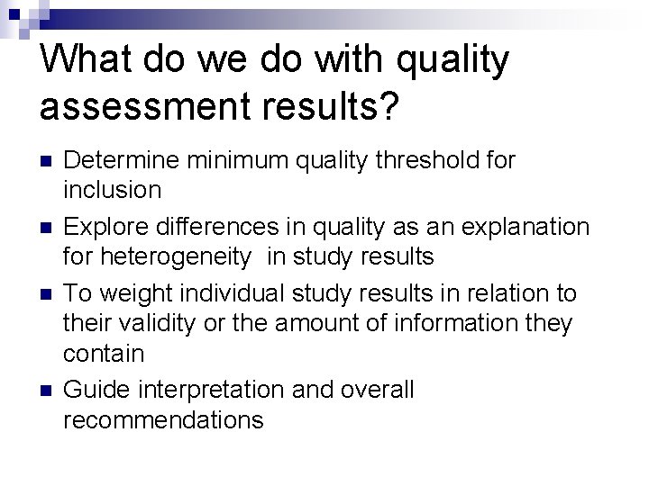 What do we do with quality assessment results? n n Determine minimum quality threshold
