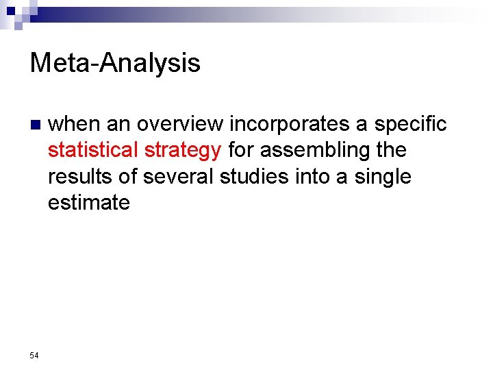 Meta-Analysis n 54 when an overview incorporates a specific statistical strategy for assembling the