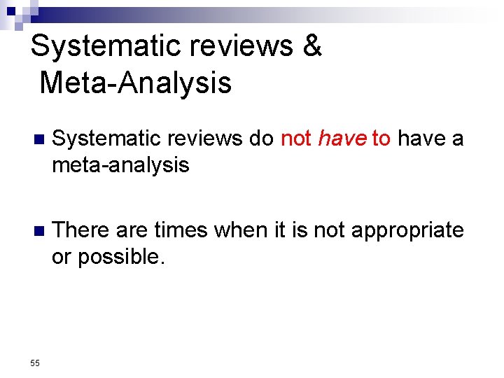 Systematic reviews & Meta-Analysis n Systematic reviews do not have to have a meta-analysis