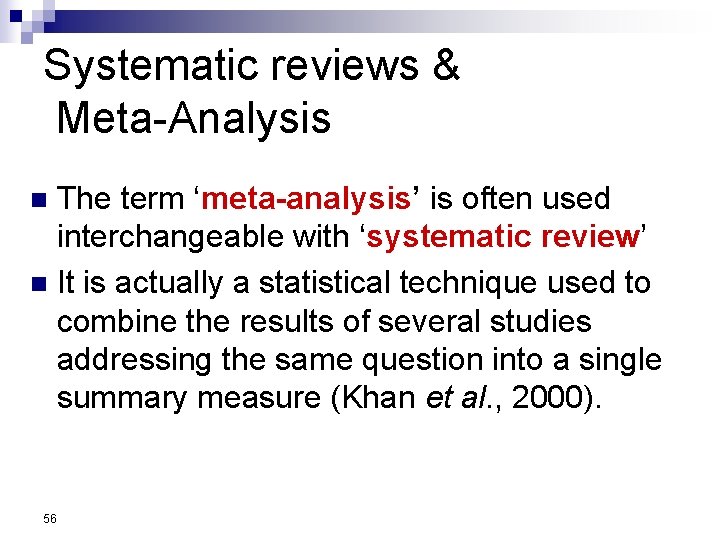 Systematic reviews & Meta-Analysis The term ‘meta-analysis’ is often used interchangeable with ‘systematic review’