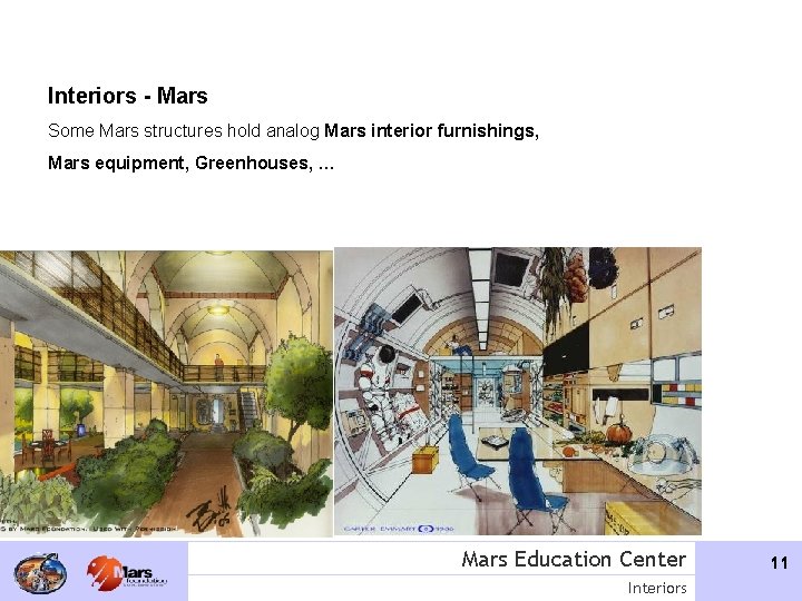 Interiors - Mars Some Mars structures hold analog Mars interior furnishings, Mars equipment, Greenhouses,