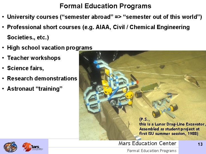 Formal Education Programs • University courses (“semester abroad” => “semester out of this world”)