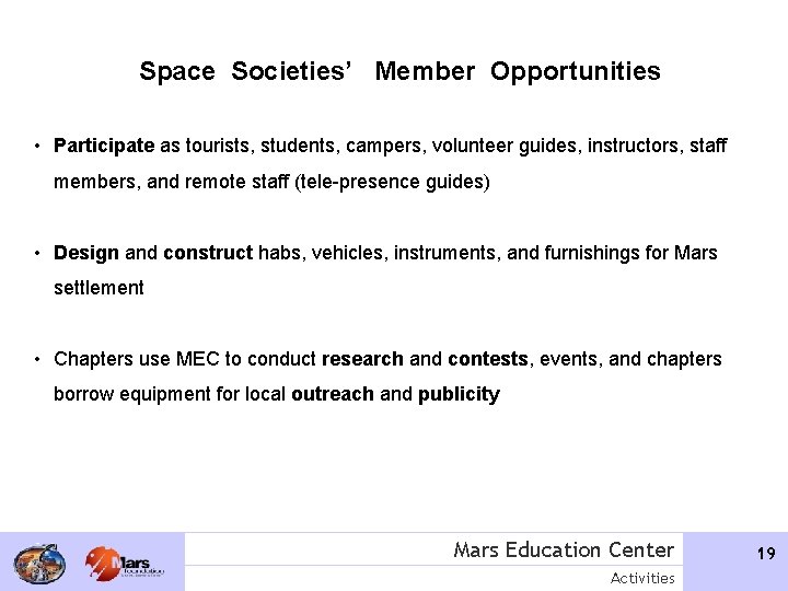 Space Societies’ Member Opportunities • Participate as tourists, students, campers, volunteer guides, instructors, staff