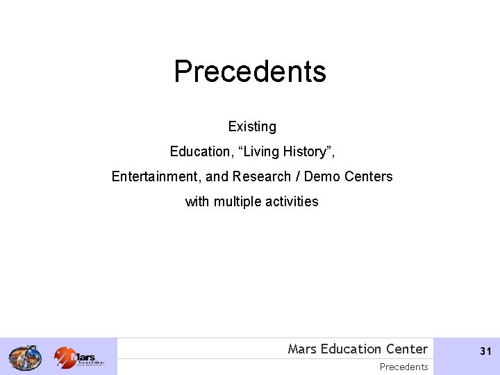 Precedents Existing Education, “Living History”, Entertainment, and Research / Demo Centers with multiple activities