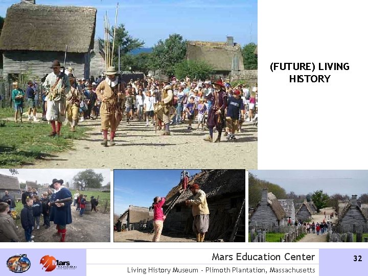 (FUTURE) LIVING HISTORY Mars Education Center Living History Museum - Plimoth Plantation, Massachusetts 32