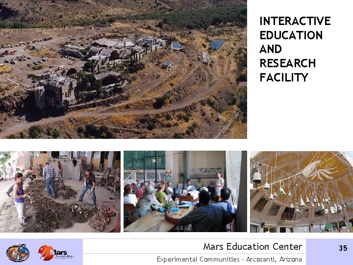 INTERACTIVE EDUCATION AND RESEARCH FACILITY Mars Education Center Experimental Communities - Arcosanti, Arizona 35