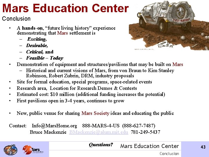 Mars Education Center Conclusion • • • A hands-on, “future living history” experience demonstrating