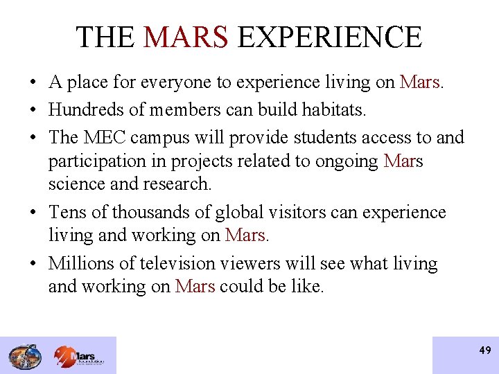 THE MARS EXPERIENCE • A place for everyone to experience living on Mars. •