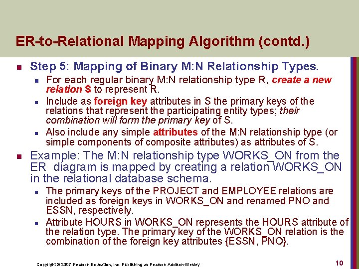 ER-to-Relational Mapping Algorithm (contd. ) n Step 5: Mapping of Binary M: N Relationship