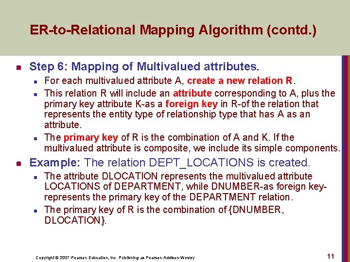 ER-to-Relational Mapping Algorithm (contd. ) n Step 6: Mapping of Multivalued attributes. n n