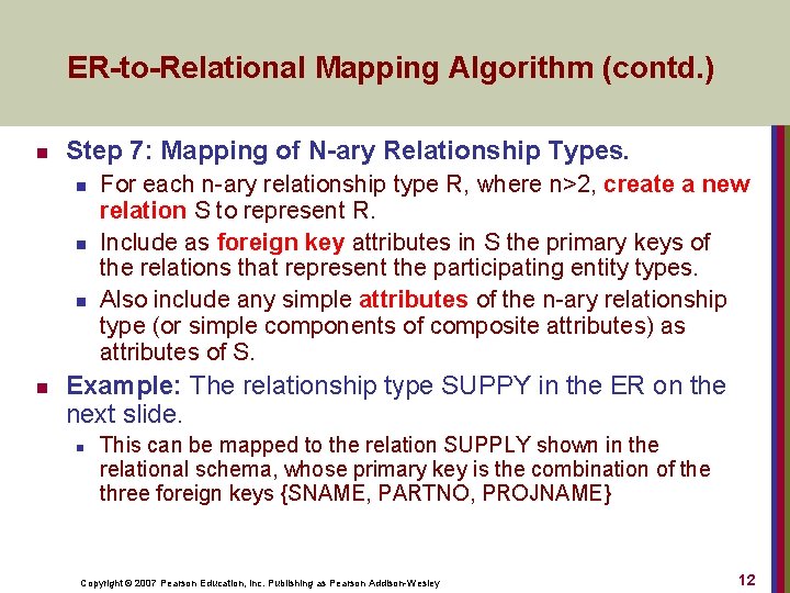 ER-to-Relational Mapping Algorithm (contd. ) n Step 7: Mapping of N-ary Relationship Types. n