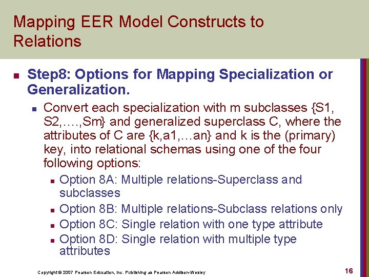 Mapping EER Model Constructs to Relations n Step 8: Options for Mapping Specialization or