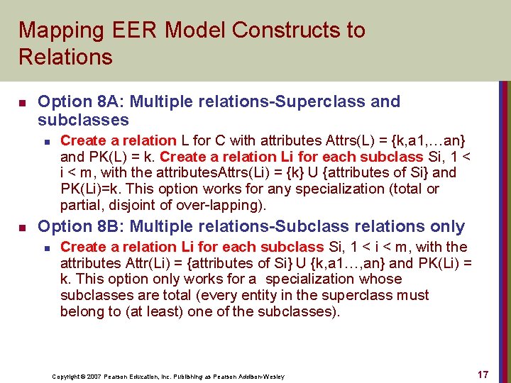 Mapping EER Model Constructs to Relations n Option 8 A: Multiple relations-Superclass and subclasses