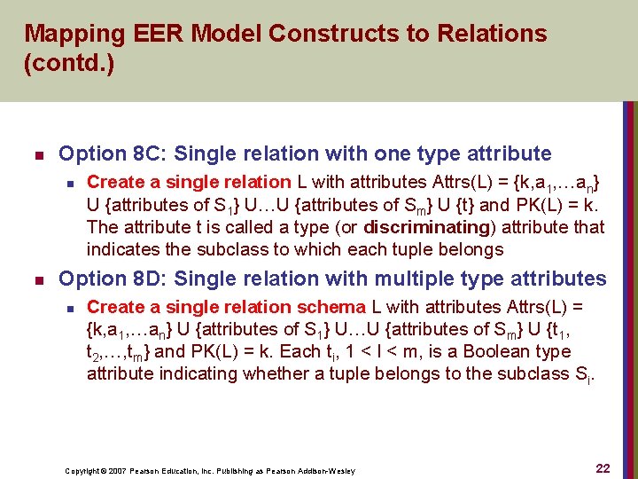 Mapping EER Model Constructs to Relations (contd. ) n Option 8 C: Single relation