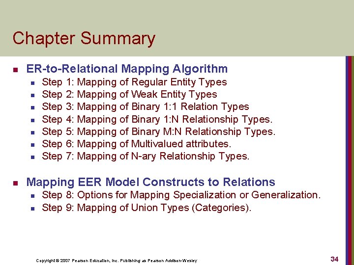 Chapter Summary n ER-to-Relational Mapping Algorithm n n n n Step 1: Mapping of