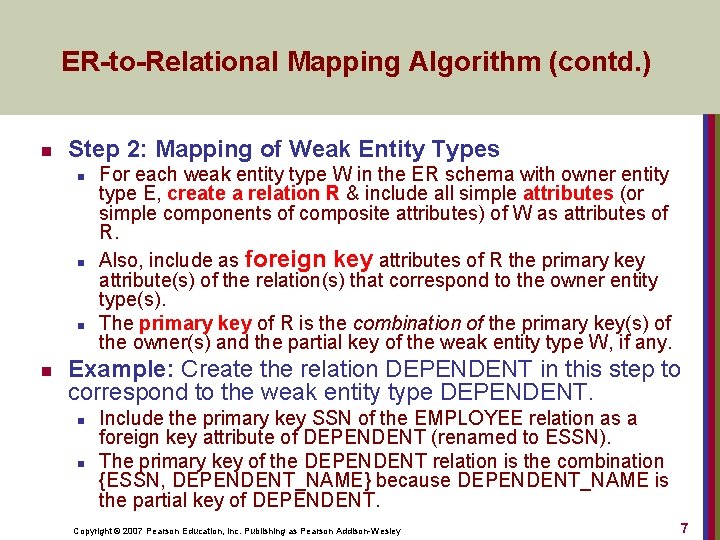 ER-to-Relational Mapping Algorithm (contd. ) n Step 2: Mapping of Weak Entity Types n