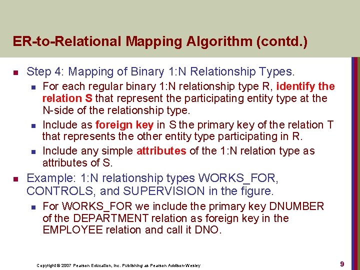 ER-to-Relational Mapping Algorithm (contd. ) n Step 4: Mapping of Binary 1: N Relationship