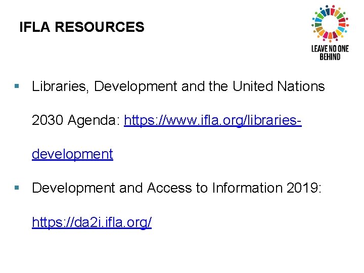 IFLA RESOURCES § Libraries, Development and the United Nations 2030 Agenda: https: //www. ifla.