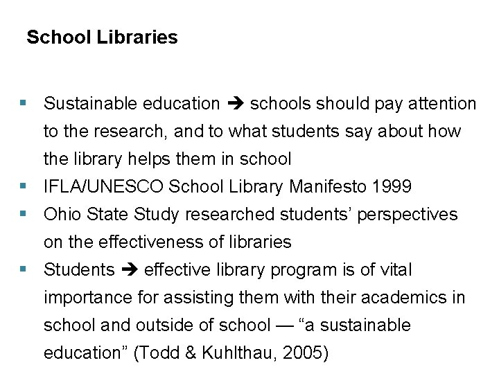 School Libraries § Sustainable education schools should pay attention to the research, and to