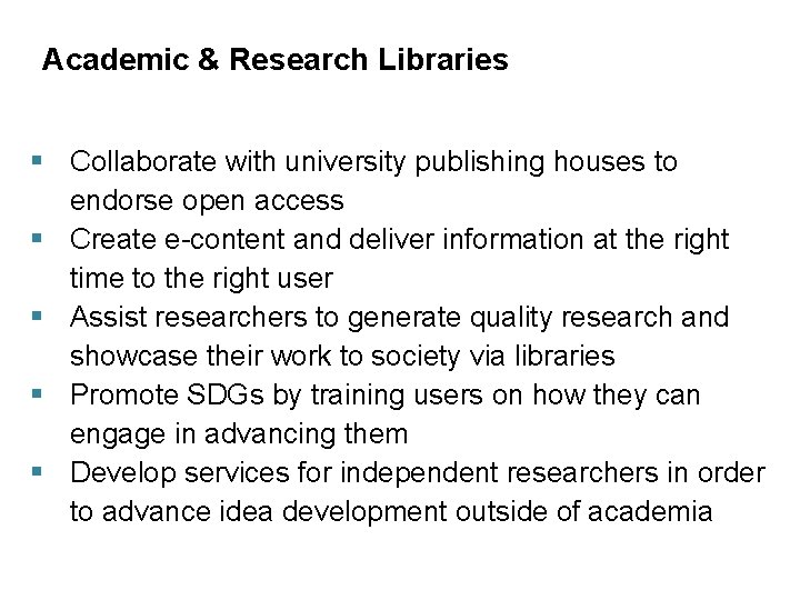 Academic & Research Libraries § Collaborate with university publishing houses to endorse open access