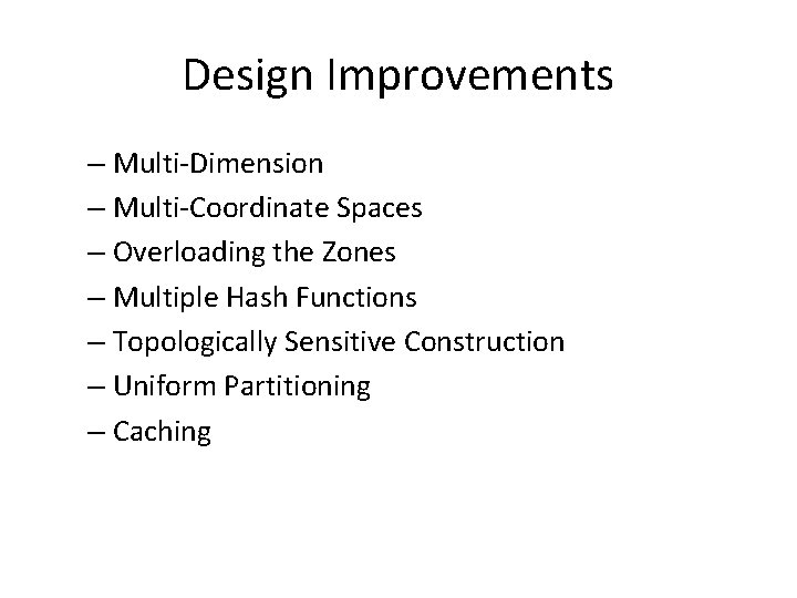 Design Improvements – Multi-Dimension – Multi-Coordinate Spaces – Overloading the Zones – Multiple Hash
