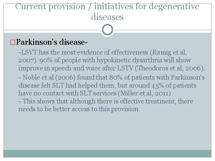 Current provision / initiatives for degenerative diseases �Parkinson's disease-LSVT has the most evidence of