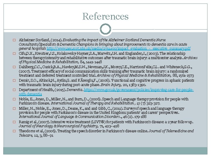 References � � � � � Alzheimer Scotland, (2014). Evaluating the impact of the