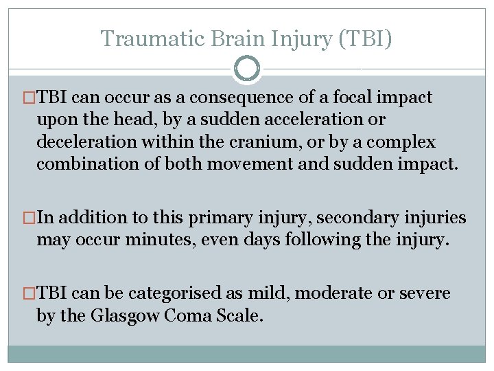 Traumatic Brain Injury (TBI) �TBI can occur as a consequence of a focal impact