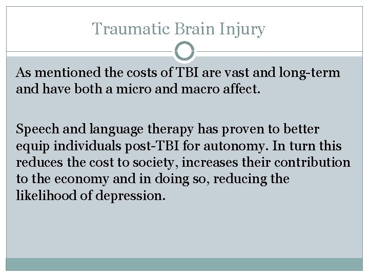 Traumatic Brain Injury As mentioned the costs of TBI are vast and long-term and